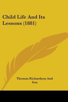 Paperback Child Life And Its Lessons (1881) Book