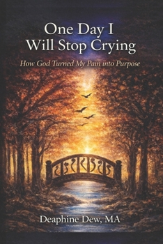 Paperback One Day I will Stop Crying: How God Turned My Pain into Purpose Book