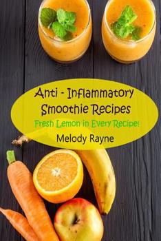 Paperback Anti - Inflammatory Smoothie Recipes: Fresh Lemon in Every Recipe! Book