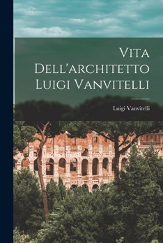 Paperback Vita Dell'architetto Luigi Vanvitelli [Italian] Book