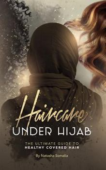 Haircare Under Hijab: The Ultimate Guide to Healthy Covered Hair
