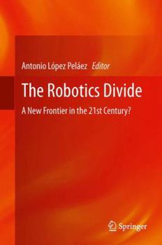 Paperback The Robotics Divide: A New Frontier in the 21st Century? Book