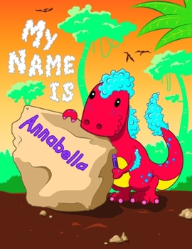Paperback My Name is Annabella: 2 Workbooks in 1! Personalized Primary Name and Letter Tracing Book for Kids Learning How to Write Their First Name an Book