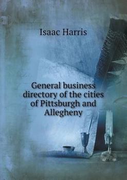 Paperback General business directory of the cities of Pittsburgh and Allegheny Book