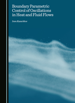 Hardcover Boundary Parametric Control of Oscillations in Heat and Fluid Flows Book