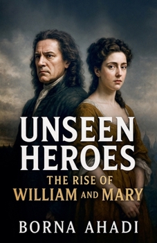 Paperback Unseen Heroes: The Rise of William and Mary Book