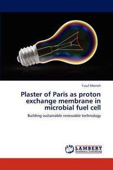 Paperback Plaster of Paris as proton exchange membrane in microbial fuel cell Book