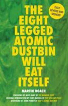 Paperback The Eight Legged Atomic Dustbin Will Eat Itself. Martin Roach Book