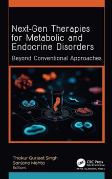 Hardcover Next-Gen Therapies for Metabolic and Endocrine Disorders: Beyond Conventional Approaches Book