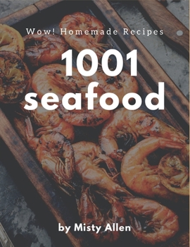 Paperback Wow! 1001 Homemade Seafood Recipes: A Timeless Homemade Seafood Cookbook Book