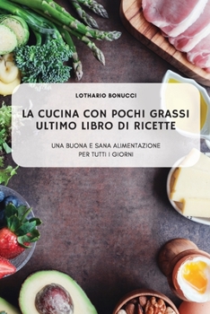 Paperback La Cucina Con Pochi Grassi Ultimo Libro Di Ricette [Italian] Book