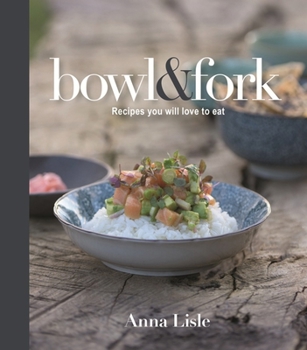 Paperback Bowl & Fork: Recipes You Will Love to Eat Book