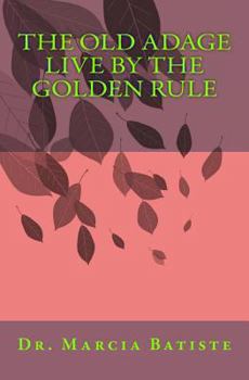 Paperback The Old Adage Live By The Golden Rule Book