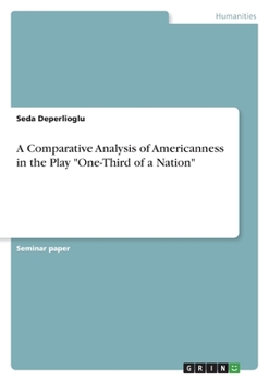 Paperback A Comparative Analysis of Americanness in the Play "One-Third of a Nation" Book