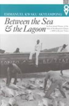 Paperback Between the Sea and the Lagoon: An Eco-social History of the Anlo of Southeastern Ghana c. 1850 to Recent Times Book