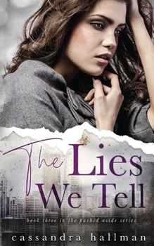 The Lies We Tell - Book #3 of the Pushed Aside