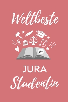 Paperback Weltbeste Jura Studentin: A5 Geschenkbuch LINIERT zum Jura Studium Notizbuch f?r Rechts-studenten Anw?lte Jurist witziger Spruch zum Abitur Stud [German] Book