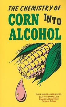 Paperback The Chemistry of Corn Into Alcohol Book