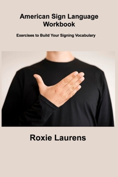 Paperback American Sign Language Workbook: Exercises to Build Your Signing Vocabulary Book