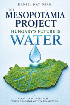 Hardcover The Mesopotamia Project: Hungary's future is water Book