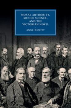 Moral Authority, Men of Science, and the Victorian Novel - Book  of the Cambridge Studies in Nineteenth-Century Literature and Culture