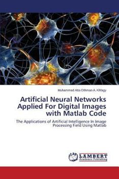 Paperback Artificial Neural Networks Applied for Digital Images with MATLAB Code Book