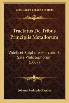 Paperback Tractatus De Tribus Principiis Metallorum: Videlicet Sulphure, Mercurio Et Sale Philosophorum (1667) [Latin] Book