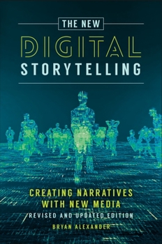 Hardcover The New Digital Storytelling: Creating Narratives with New Media--Revised and Updated Edition Book