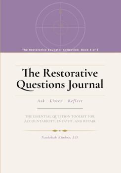 Paperback The Restorative Questions Journal: The Essential Question Toolkit for Accountability, Empathy, and Repair Book