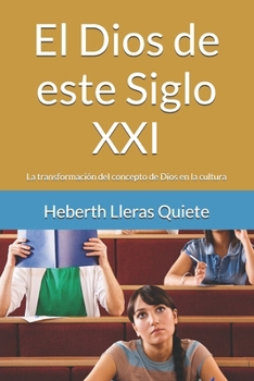 Paperback El Dios de este Siglo XXI: La transformación del concepto de Dios en la cultura [Spanish] Book