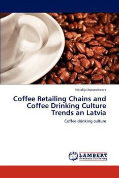 Paperback Coffee Retailing Chains and Coffee Drinking Culture Trends an Latvia Book