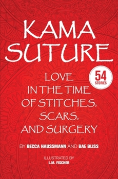 Paperback Kama Suture: Love in the Time of Stitches, Scars, and Surgery Book