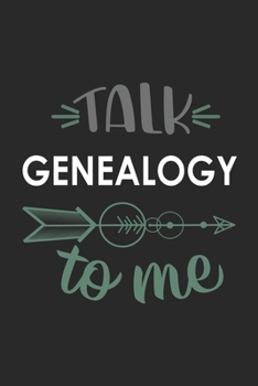 Talk GENEALOGY To Me Cute  GENEALOGY Lovers GENEALOGY OBSESSION Notebook A beautiful: Lined Notebook / Journal Gift, , 120 Pages, 6 x 9 inches , ... Lover, Personalized Journal, Customized Journ