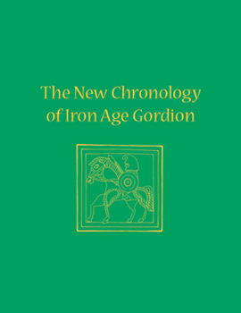 Hardcover The New Chronology of Iron Age Gordion Book