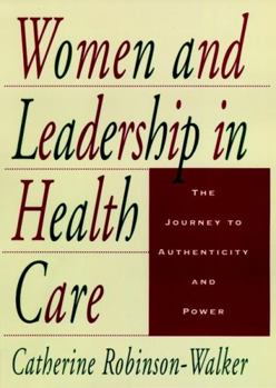 Hardcover Women and Leadership in Health Care: The Journey to Authenticity and Power Book