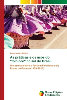 Paperback As práticas e os usos do "folclore" no sul do Brasil [Portuguese] Book