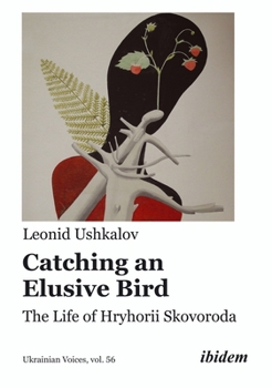 Paperback Catching an Elusive Bird: The Life of Hryhorii Skovoroda Book