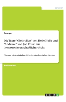 Die Texte "Globryllup" von Helle Helle und "Andvake" von Jon Fosse aus literaturwissenschaftlicher Sicht (German Edition)