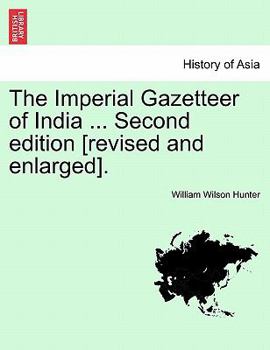 Paperback The Imperial Gazetteer of India ... Second Edition [Revised and Enlarged]. Volume XIV. Second Edition. Book