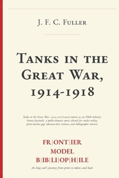 Tanks in the Great War, 1914-1918 (Frontier Model Bibliophile)