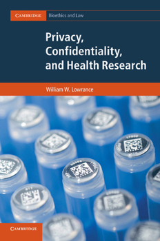 Privacy, Confidentiality, and Health Research - Book  of the Cambridge Bioethics and Law