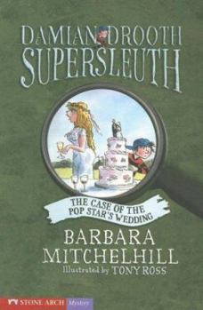 The Case of the Pop Star's Wedding - Book #2 of the Damian Drooth Supersleuth