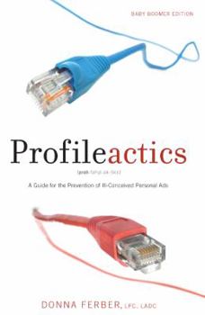 Profileactics: A Guide for the Prevention of Ill-Conceived Personal Ads