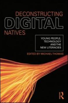 Paperback Deconstructing Digital Natives: Young People, Technology, and the New Literacies Book
