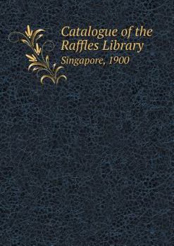 Paperback Catalogue of the Raffles Library Singapore, 1900 Book