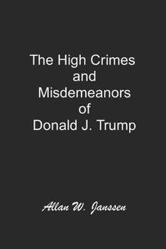 Paperback The High Crimes and Misdemeanours of Donald J. Trump!: What Are You....... Five? Book