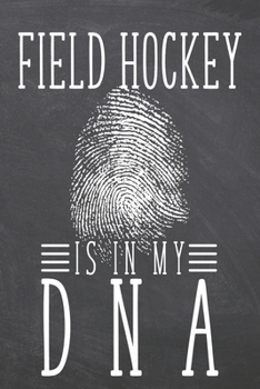 Paperback Field Hockey is in my DNA: Field Hockey Notebook, Planner or Journal - Size 6 x 9 - 110 Dot Grid Pages - Office Equipment, Supplies -Funny Field Book