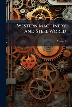 Paperback Western Machinery And Steel World; Volume 4 Book