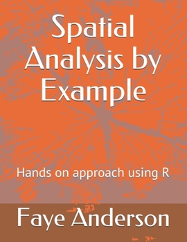 Paperback Spatial Analysis by Example: Hands on approach using R Book