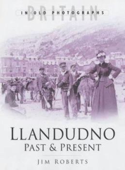 Hardcover Llandudno Past & Present (Britain in Old Photographs) Book